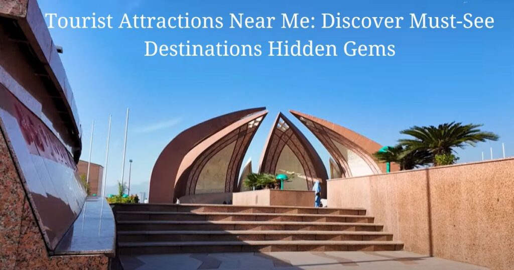 Tourist Attractions Near Me: Discover Must-See Destinations Hidden Gems