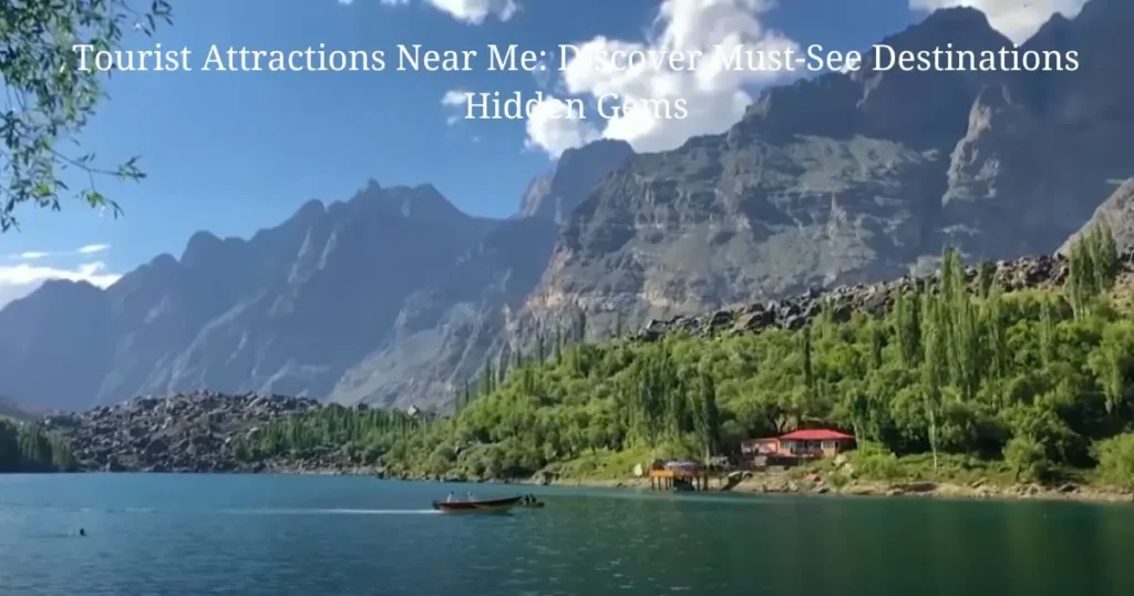 Tourist Attractions Near Me: Discover Must-See Destinations Hidden Gems