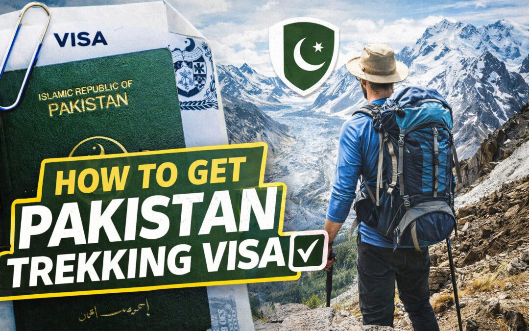 How to Get Pakistan Trekking Visa (Complete Guide for Foreign Travelers)