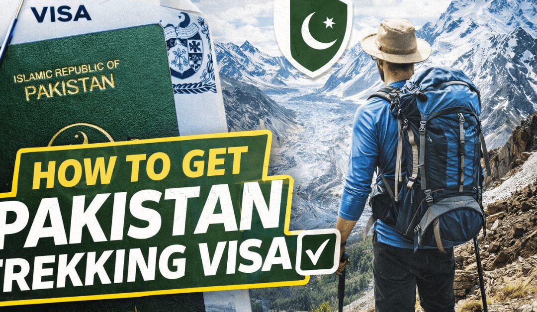 How to Get Pakistan Trekking Visa (Complete Guide for Foreign Travelers)