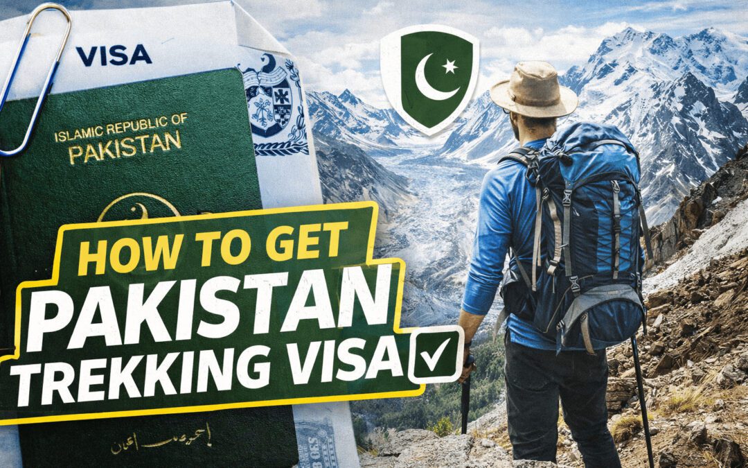 How to Get Pakistan Trekking Visa (Complete Guide for Foreign Travelers)